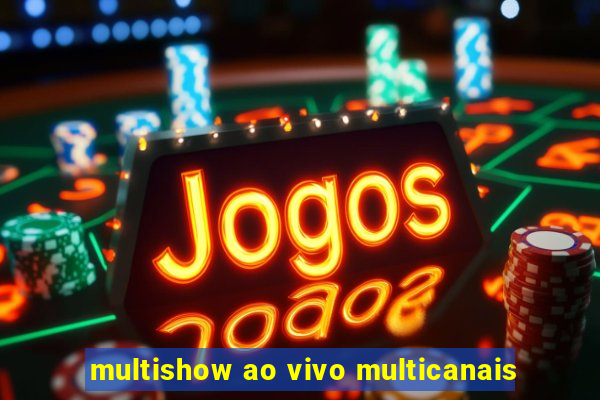 multishow ao vivo multicanais